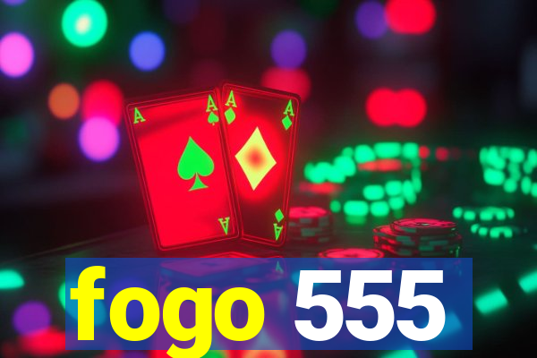 fogo 555